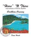 Image for &quot;Hare&quot; &#39;n There Adventures of Rosie Rabbit : Caribbean Cruising