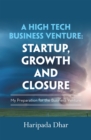 Image for High-Tech Business Venture: Start-Up, Growth and Closure: My Preparation for the Business Venture