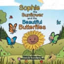 Image for Sophie the Sunflower and the Beautiful Butterflies