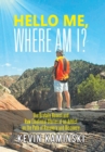 Image for Hello Me, Where Am I? : The Brutally Honest and Raw Emotional Stories of an Addict on the Path of Recovery and Discovery