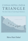 Image for China-Nepal-India Triangle : The Dark Side of Indo-Nepal Relations