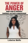 Image for The Power of Anger : Anger Leads to Loneliness. Loneliness Can Lead to Empowerment