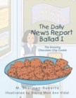Image for The Daily News Report Ballad I : The Amazing Chocolate Chip Cookie