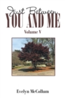 Image for Just Between You and Me : Volume V