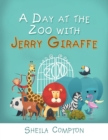 Image for A Day at the Zoo with Jerry Giraffe