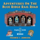 Image for Adventure on the Blue Ridge Rail Road : With Engineer Smith and Khloe