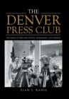 Image for The Denver Press Club : 150 Years of Printer&#39;S Devils, Bohemians, and Ghosts