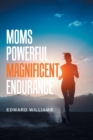 Image for Moms Powerful Magnificent Endurance