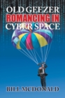 Image for Old Geezer Romancing in Cyberspace