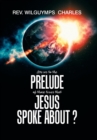 Image for Are We to the Prelude of Those Times That Jesus Spoke About?