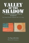 Image for Valley of the Shadow : An Account of American Pows of the Japanese