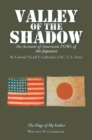 Image for Valley of the Shadow: An Account of American Pows of the Japanese