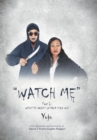 Image for Watch Me : When the Voices in Your Head Win