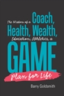 Image for Wisdom of a Coach: Health, Wealth, Education, Athletics, a Game Plan for Life