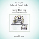 Image for The Story of School Bus Little &amp; Bully Bus Big