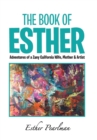 Image for The Book of Esther : Adventures of a Zany California Wife, Mother &amp; Artist