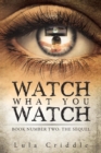 Image for Watch What You Watch : Book Number Two: the Sequel