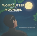 Image for The Woodcutter and the Moongirl : A Vietnamese Folktale