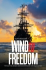 Image for Wind to Freedom : Perilous Times Demand Actions Commensurate to the Degree of Peril