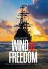 Image for Wind to Freedom : Perilous Times Demand Actions Commensurate to the Degree of Peril