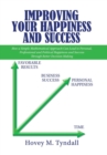 Image for Improving Your Happiness and Success : How a Simple Mathematical Approach Can Lead to Personal, Professional and Political Happiness and Success Through Better Decision Making