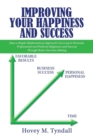 Image for Improving Your Happiness and Success : How a Simple Mathematical Approach Can Lead to Personal, Professional and Political Happiness and Success Through Better Decision Making
