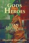 Image for Gods and Heroes : Itan-Legends of the Golden Age Book One
