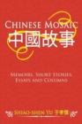 Image for Chinese Mosaic : Memoirs, Short Stories, Essays and Columns