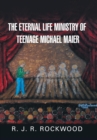 Image for The Eternal Life Ministry of Teenage Michael Maier