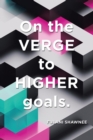 Image for On the Verge to Higher Goals