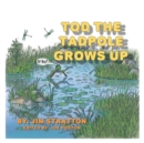 Image for Tod the Tadpole Grows Up