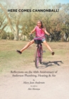 Image for Here Comes Cannonball! : Reflections on the 40Th Anniversary of Anderson Plumbing, Heating &amp; Air