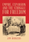 Image for Empire, Expansion and the Struggle for Freedom