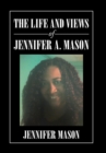 Image for The Life and Views of Jennifer A. Mason