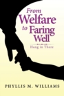 Image for From Welfare to Faring Well : Hang in There