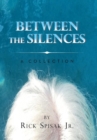 Image for Between the Silences : A Collection