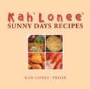 Image for Kah&#39;Lonee&#39; Sunny Days Recipes