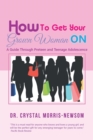 Image for How to Get Your Grown Woman On : A Guide Through Preteen and Teenage Adolescence