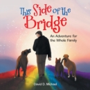 Image for This Side of the Bridge : An Adventure for the Whole Family