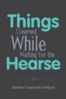 Image for Things I Learned While Waiting for the Hearse