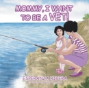 Image for Mommy, I Want to Be a Vet!
