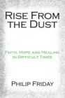 Image for Rise from the Dust: Faith, Hope and Healing in Difficult Times