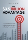 Image for The $3.5 Trillion Advantage : A Marketer&#39;s Guide to Revenue Growth in Today&#39;s America