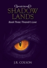 Image for Shadow Lands : Book Three: Thrandr&#39;s Love
