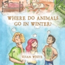 Image for Where Do Animals Go in Winter?