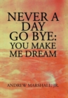 Image for Never a Day Go Bye : You Make Me Dream