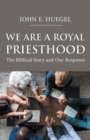 Image for We Are a Royal Priesthood: The Biblical Story and Our Response