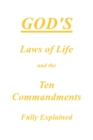 Image for God&#39;s Laws of Life and the Ten Commandments Fully Explained