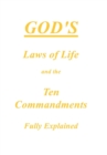 Image for God&#39;s Laws of Life and the Ten Commandments Fully Explained