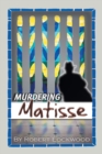 Image for Murdering Matisse